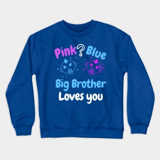 Pink or blue Big Brother Loves you Crewneck Sweatshirt